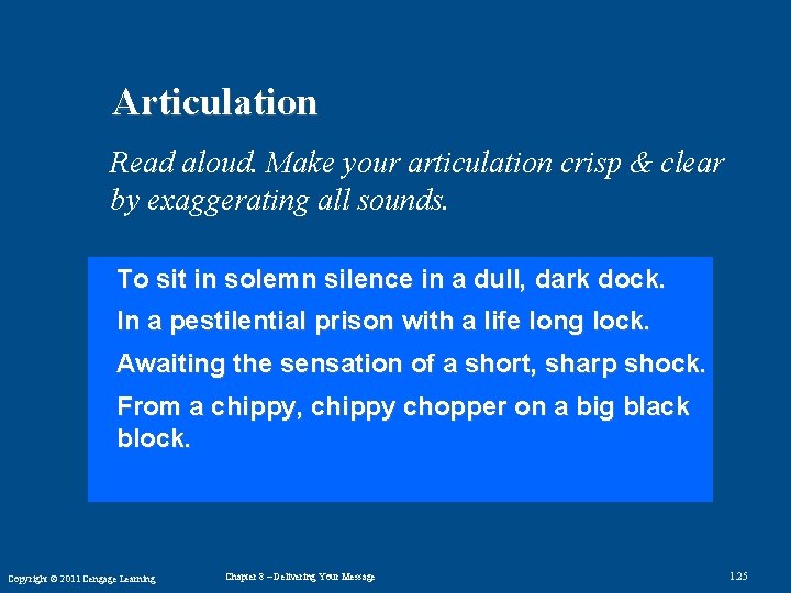 Articulation Read aloud. Make your articulation crisp & clear by exaggerating all sounds. To