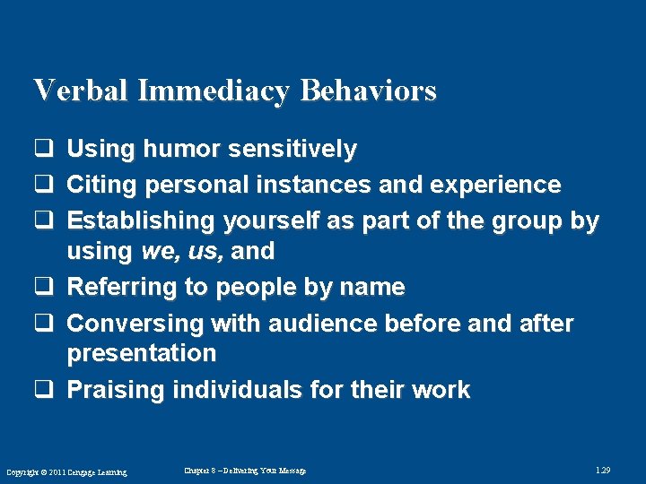 Verbal Immediacy Behaviors q q q Using humor sensitively Citing personal instances and experience