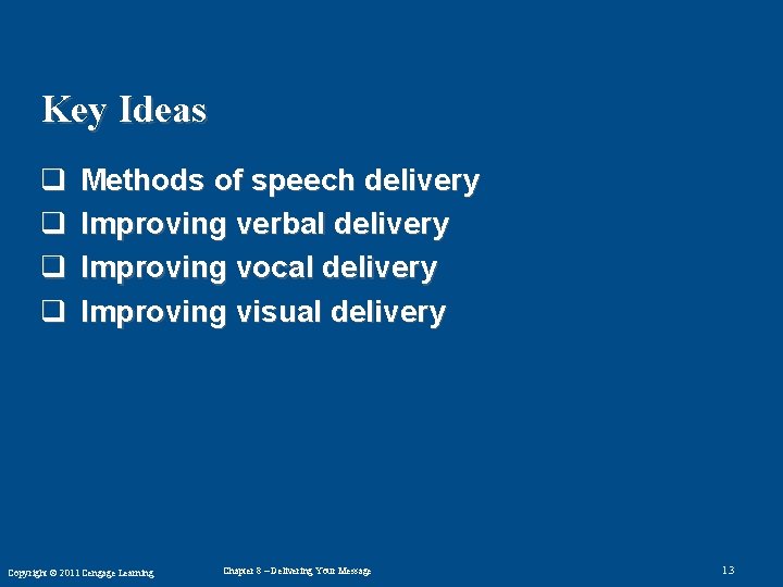 Key Ideas q q Methods of speech delivery Improving verbal delivery Improving vocal delivery