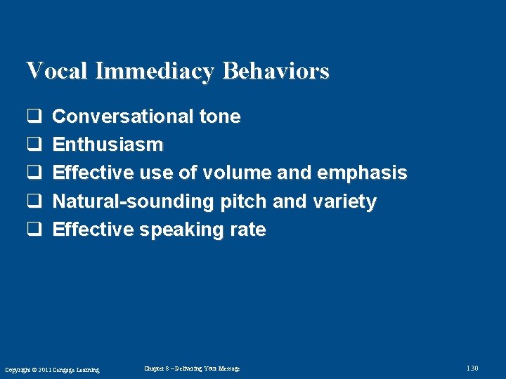 Vocal Immediacy Behaviors q q q Conversational tone Enthusiasm Effective use of volume and