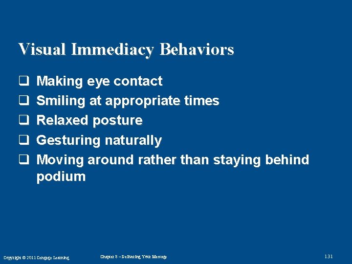 Visual Immediacy Behaviors q q q Making eye contact Smiling at appropriate times Relaxed