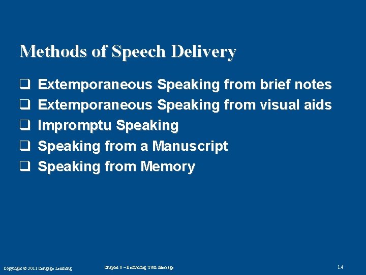 Methods of Speech Delivery q q q Extemporaneous Speaking from brief notes Extemporaneous Speaking