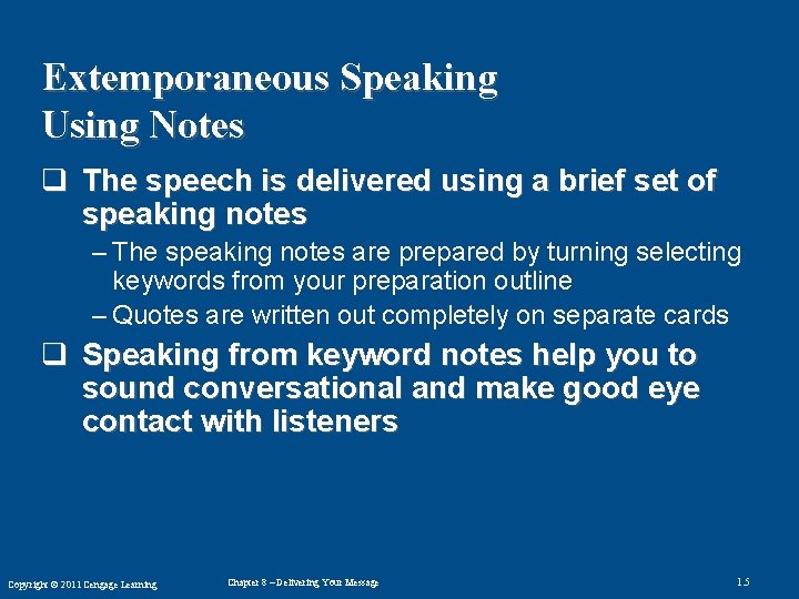 Extemporaneous Speaking Using Notes q The speech is delivered using a brief set of