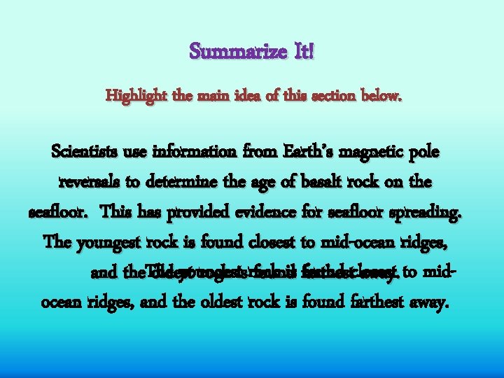 Summarize It! Highlight the main idea of this section below. Scientists use information from