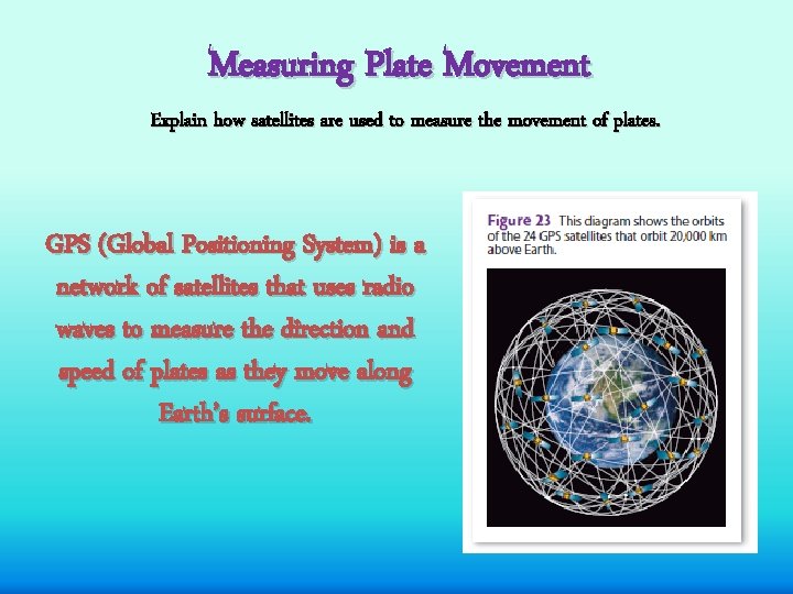Measuring Plate Movement Explain how satellites are used to measure the movement of plates.