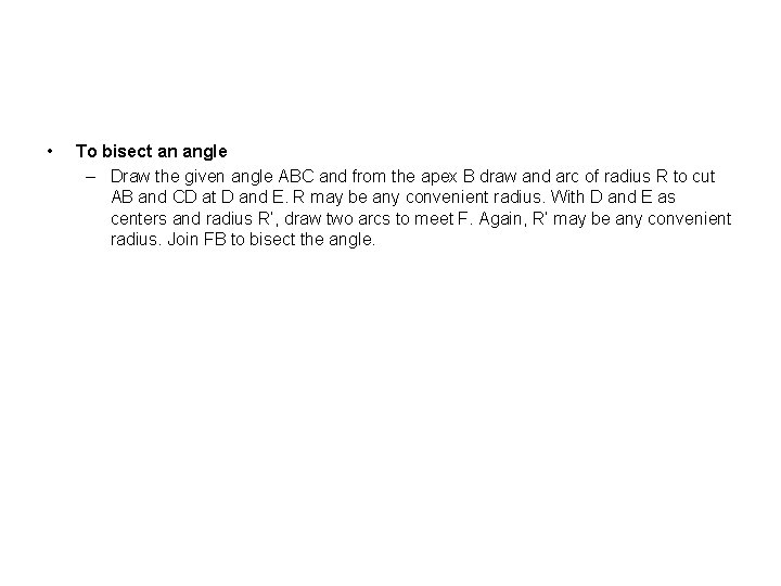 • To bisect an angle – Draw the given angle ABC and from