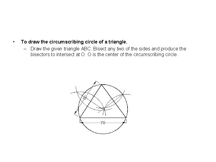  • To draw the circumscribing circle of a triangle. – Draw the given