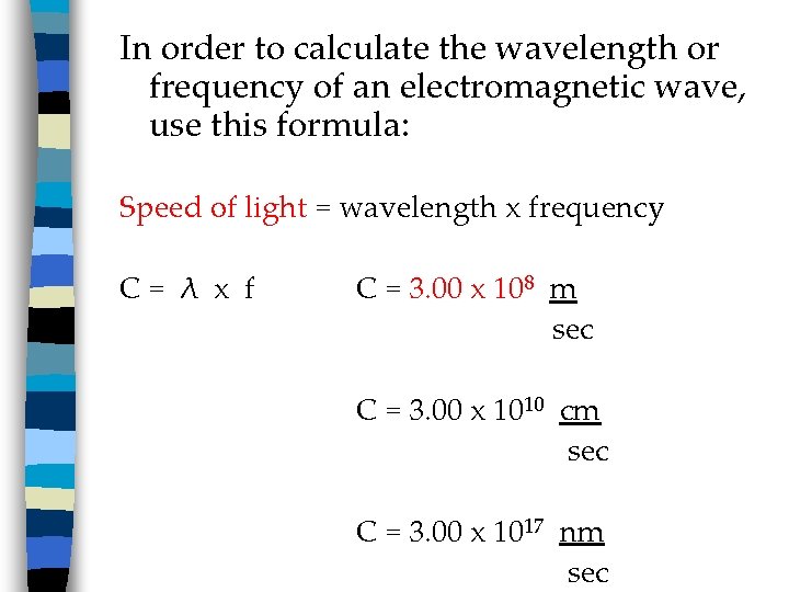 In order to calculate the wavelength or frequency of an electromagnetic wave, use this