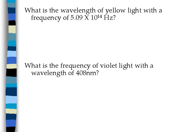 What is the wavelength of yellow light with a frequency of 5. 09 X