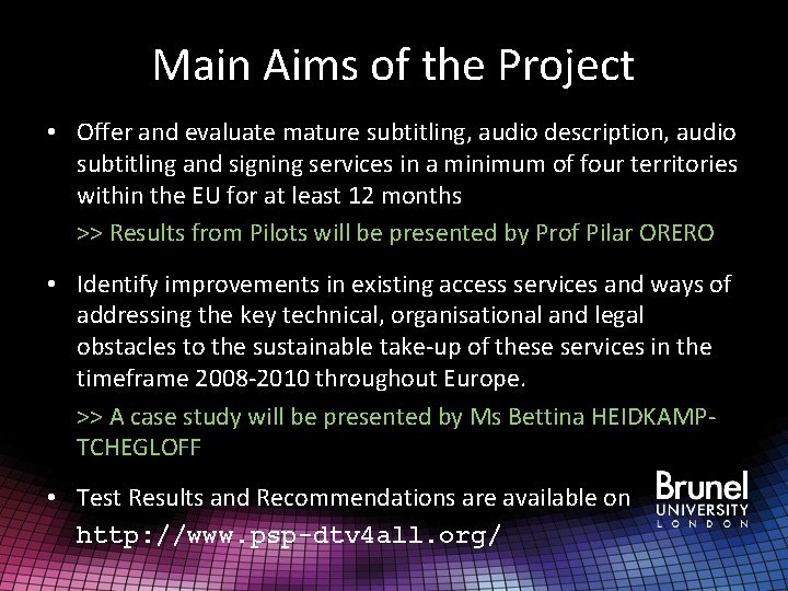 Main Aims of the Project • Offer and evaluate mature subtitling, audio description, audio