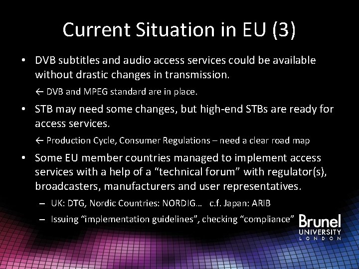 Current Situation in EU (3) • DVB subtitles and audio access services could be