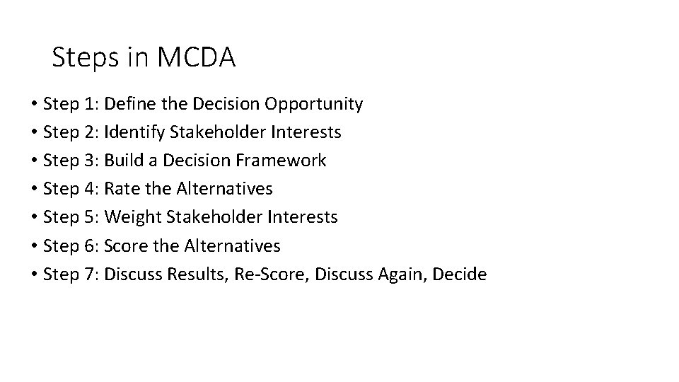 Steps in MCDA • Step 1: Define the Decision Opportunity • Step 2: Identify