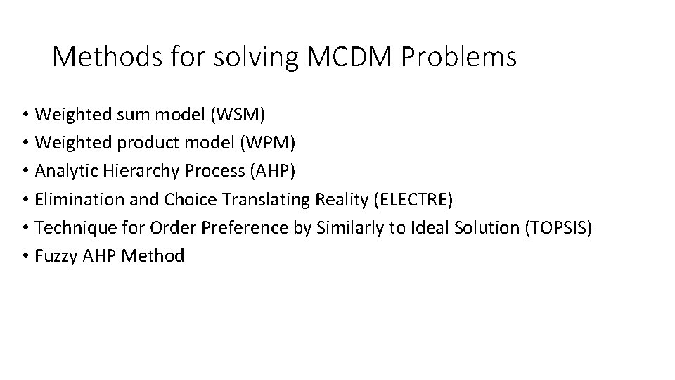 Methods for solving MCDM Problems • Weighted sum model (WSM) • Weighted product model
