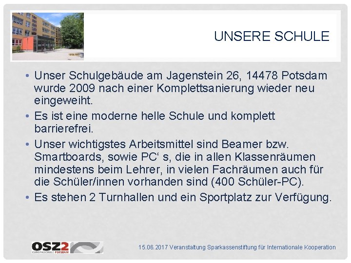 UNSERE SCHULE • Unser Schulgebäude am Jagenstein 26, 14478 Potsdam wurde 2009 nach einer