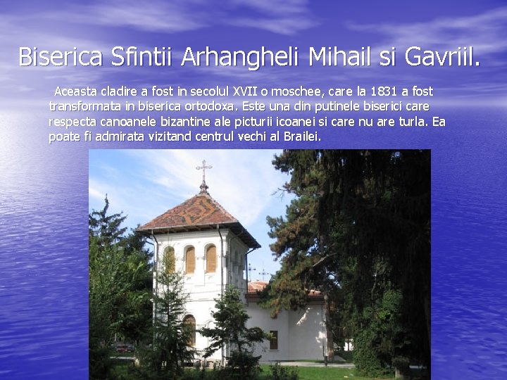 Biserica Sfintii Arhangheli Mihail si Gavriil. Aceasta cladire a fost in secolul XVII o