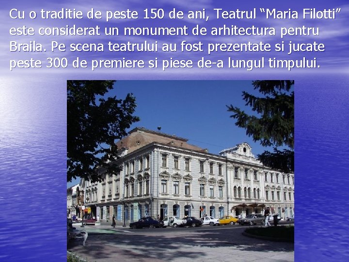 Cu o traditie de peste 150 de ani, Teatrul “Maria Filotti” este considerat un