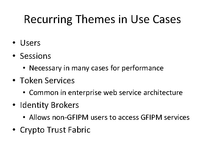 Recurring Themes in Use Cases • Users • Sessions • Necessary in many cases