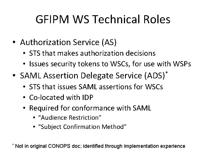 GFIPM WS Technical Roles • Authorization Service (AS) • STS that makes authorization decisions