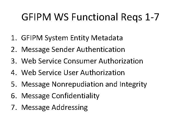 GFIPM WS Functional Reqs 1 -7 1. 2. 3. 4. 5. 6. 7. GFIPM