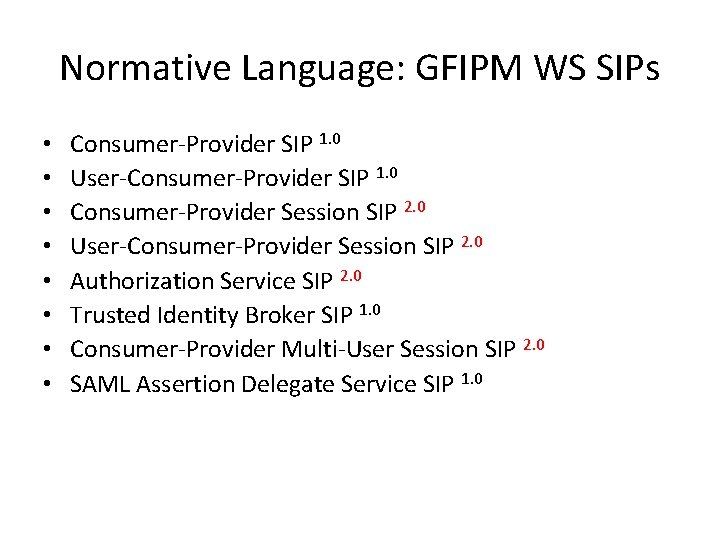 Normative Language: GFIPM WS SIPs • • Consumer-Provider SIP 1. 0 User-Consumer-Provider SIP 1.