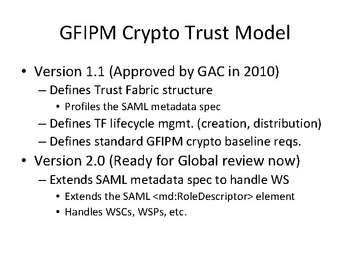 GFIPM Crypto Trust Model • Version 1. 1 (Approved by GAC in 2010) –