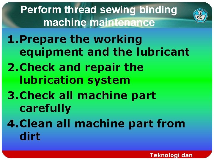 Perform thread sewing binding machine maintenance 1. Prepare the working equipment and the lubricant
