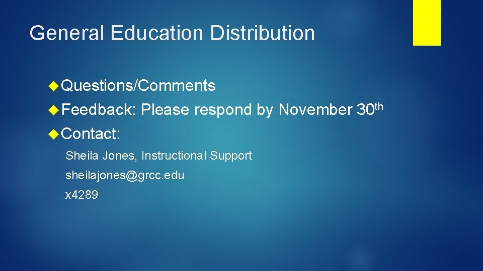 General Education Distribution Questions/Comments Feedback: Please respond by November 30 th Contact: Sheila Jones,
