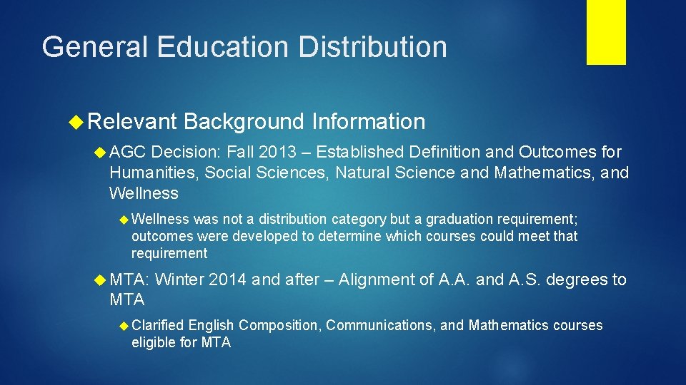 General Education Distribution Relevant Background Information AGC Decision: Fall 2013 – Established Definition and