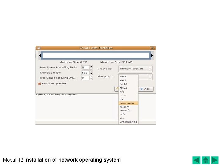 In above picture free area will be use for swap partisi, then klik add,