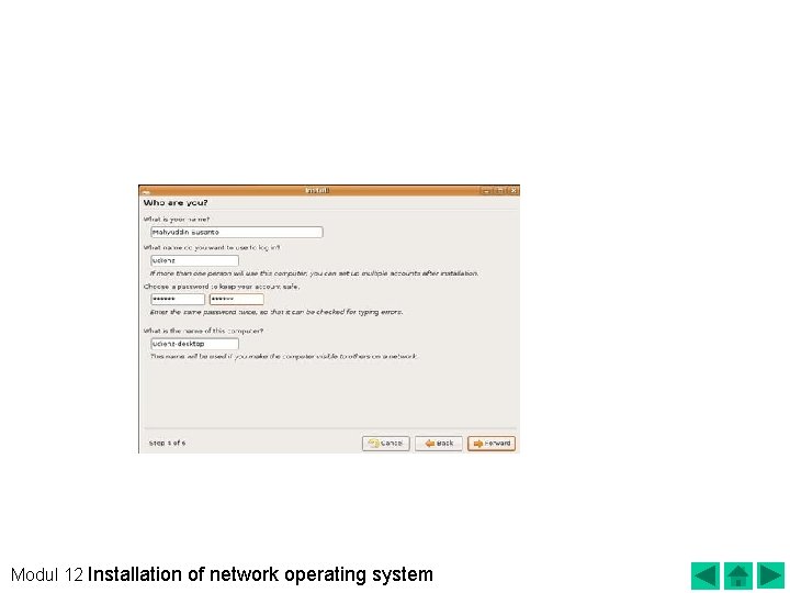 When done click on the forward, then the display appears as follows: Display is
