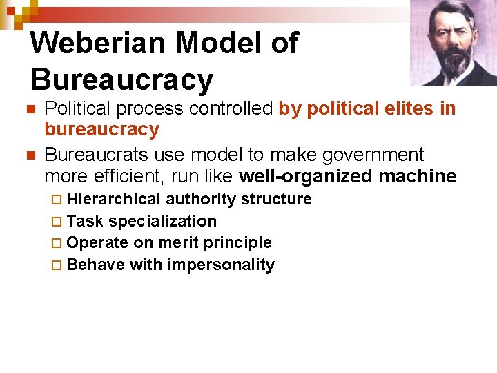 Weberian Model of Bureaucracy n n Political process controlled by political elites in bureaucracy
