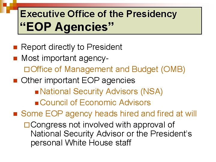 Executive Office of the Presidency “EOP Agencies” n n Report directly to President Most