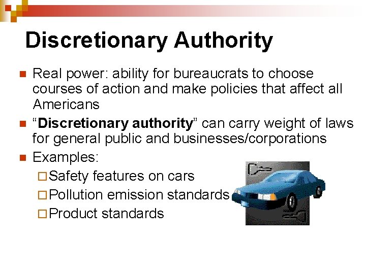 Discretionary Authority n n n Real power: ability for bureaucrats to choose courses of