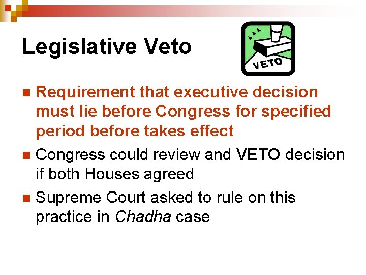 Legislative Veto Requirement that executive decision must lie before Congress for specified period before