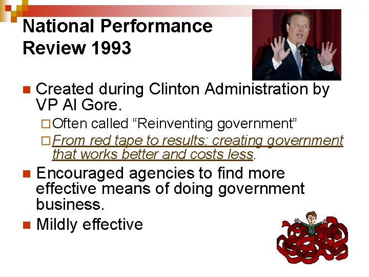 National Performance Review 1993 n Created during Clinton Administration by VP Al Gore. ¨