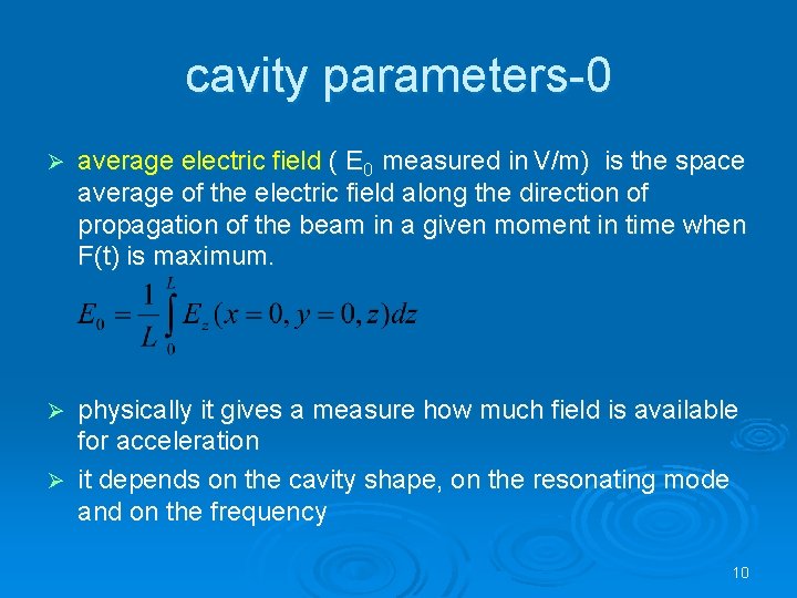 cavity parameters-0 Ø average electric field ( E 0 measured in V/m) is the