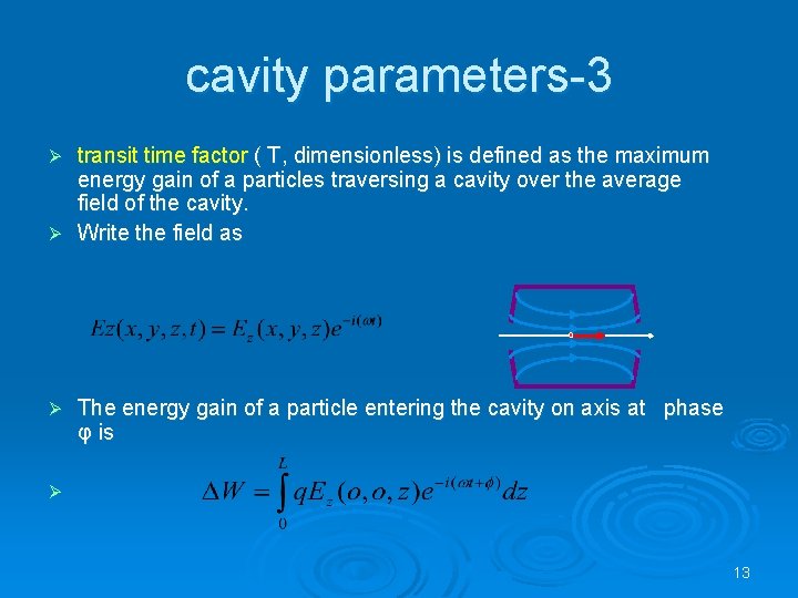 cavity parameters-3 transit time factor ( T, dimensionless) is defined as the maximum energy