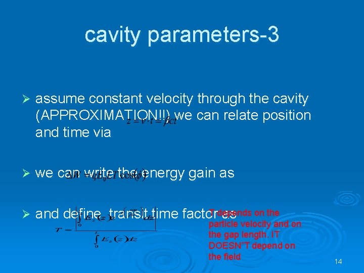 cavity parameters-3 Ø assume constant velocity through the cavity (APPROXIMATION!!) we can relate position