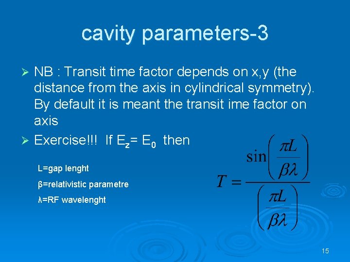cavity parameters-3 NB : Transit time factor depends on x, y (the distance from