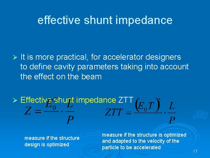 effective shunt impedance Ø It is more practical, for accelerator designers to define cavity