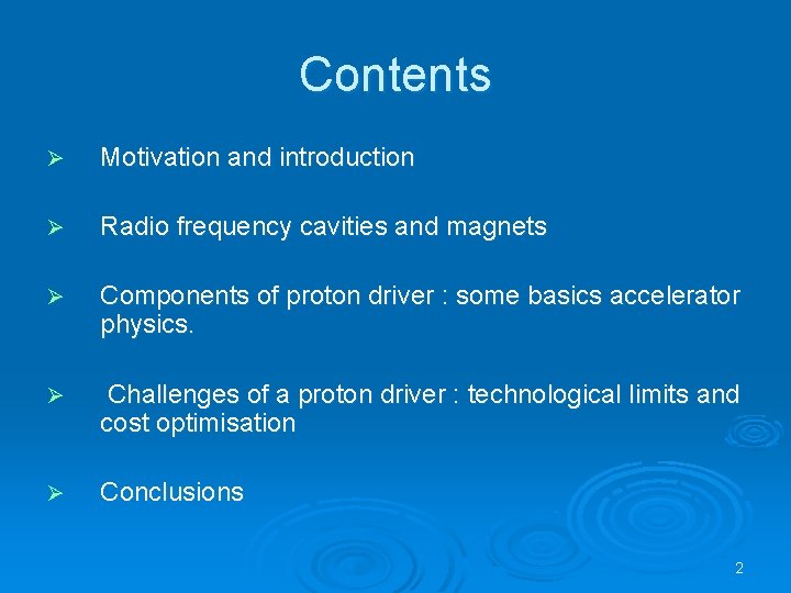 Contents Ø Motivation and introduction Ø Radio frequency cavities and magnets Ø Components of