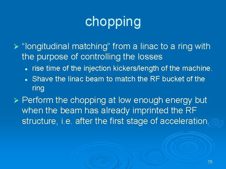 chopping Ø “longitudinal matching” from a linac to a ring with the purpose of