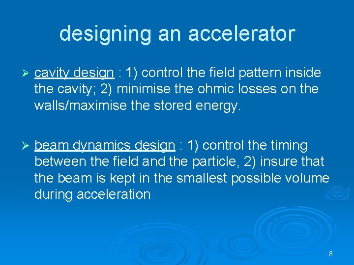 designing an accelerator Ø cavity design : 1) control the field pattern inside the