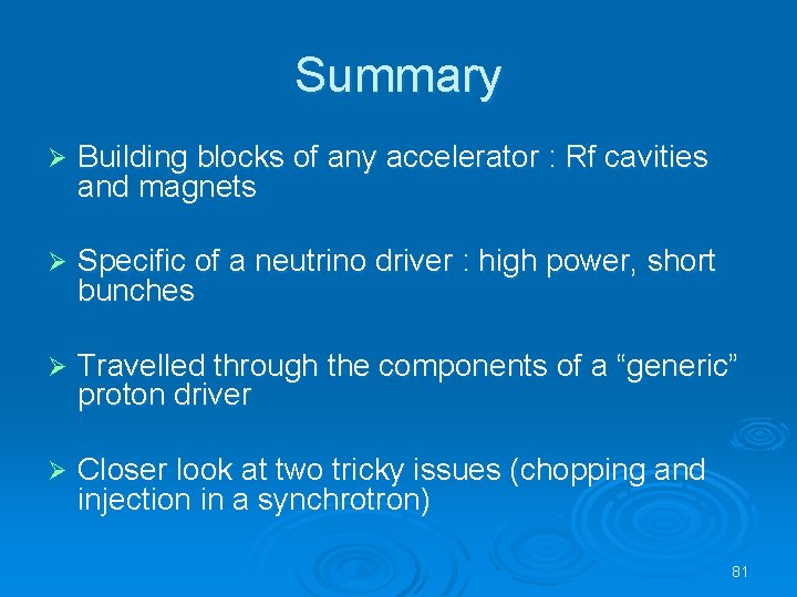 Summary Ø Building blocks of any accelerator : Rf cavities and magnets Ø Specific