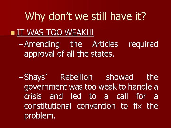 Why don’t we still have it? n IT WAS TOO WEAK!!! – Amending the