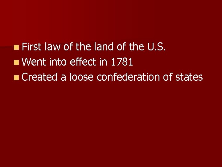 n First law of the land of the U. S. n Went into effect