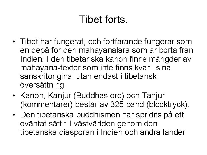 Tibet forts. • Tibet har fungerat, och fortfarande fungerar som en depå för den