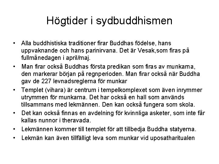 Högtider i sydbuddhismen • Alla buddhistiska traditioner firar Buddhas födelse, hans uppvaknande och hans
