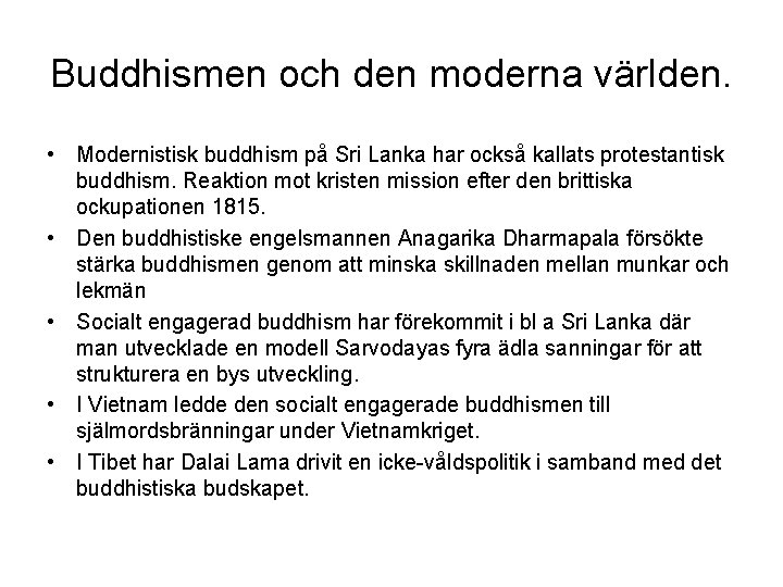 Buddhismen och den moderna världen. • Modernistisk buddhism på Sri Lanka har också kallats