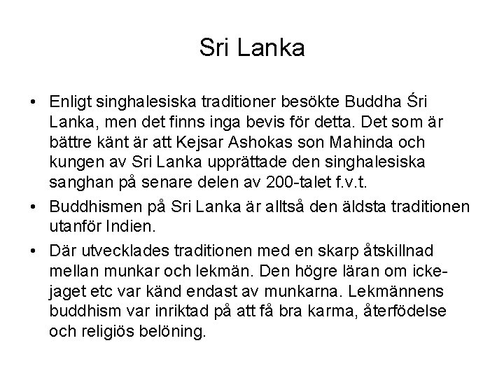 Sri Lanka • Enligt singhalesiska traditioner besökte Buddha Śri Lanka, men det finns inga